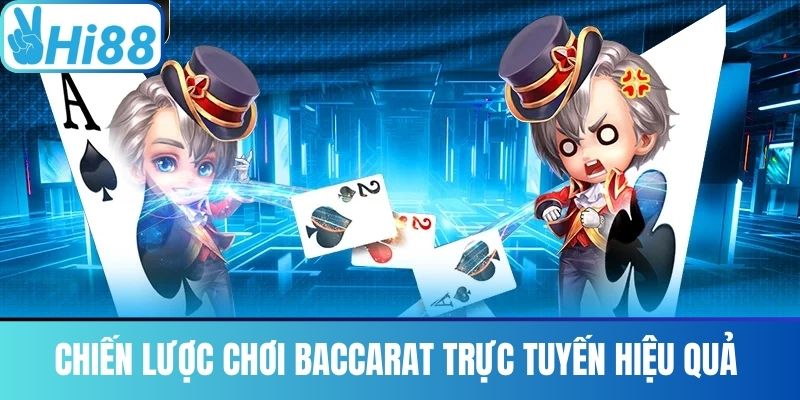 Chiến Lược Chơi Baccarat Trực Tuyến Hiệu Quả