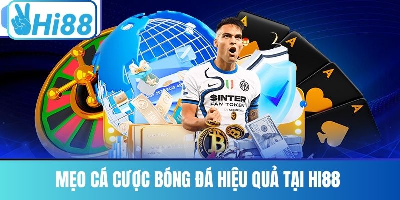 Mẹo Cá Cược Bóng Đá Hiệu Quả Tại Hi88