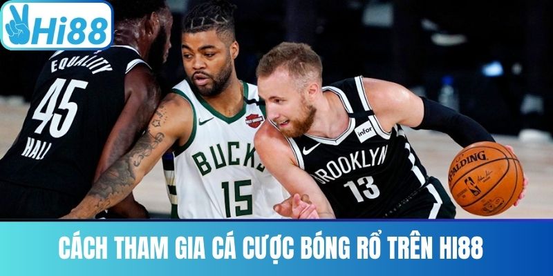 Cách Tham Gia Cá Cược Bóng Rổ Trên Hi88