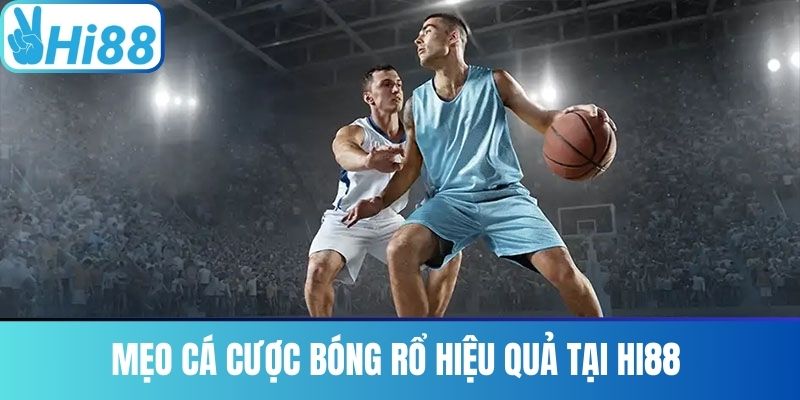 Mẹo Cá Cược Bóng Rổ Hiệu Quả Tại Hi88