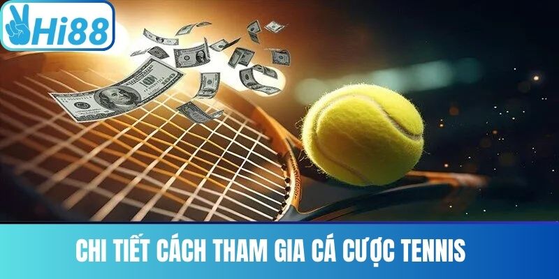 Chi Tiết Cách Tham Gia Cá Cược Tennis 