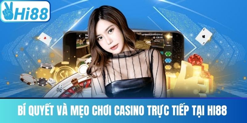Bí Quyết và Mẹo Chơi Casino Trực Tiếp Tại Hi88