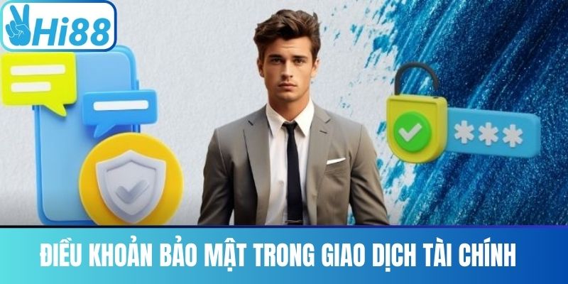 Điều Khoản Bảo Mật Trong Giao Dịch Tài Chính
