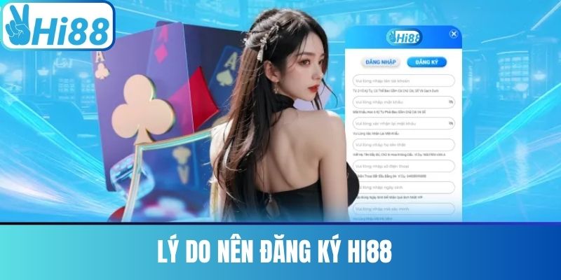 Lý Do Nên Đăng Ký Hi88