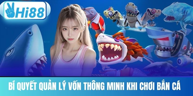 Bí Quyết Quản Lý Vốn Thông Minh Khi Chơi Bắn Cá