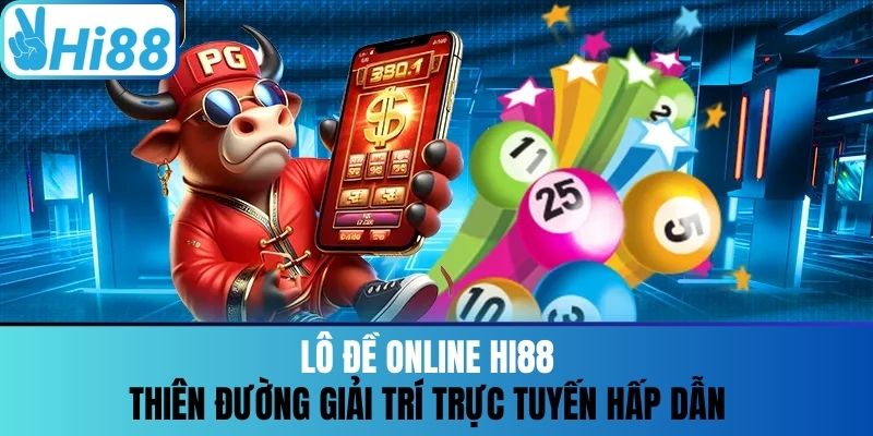 Lô Đề Online Hi88 - Thiên Đường Giải Trí Trực Tuyến Hấp Dẫn