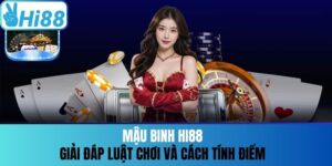 Mậu Binh Hi88 - Giải Đáp Luật Chơi Và Cách Tính Điểm