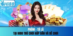 Phỏm – Tá Lả Tại Hi88 Trò Chơi Hấp Dẫn Và Dễ Chơi