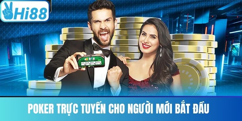 Poker Trực Tuyến Cho Người Mới Bắt Đầu
