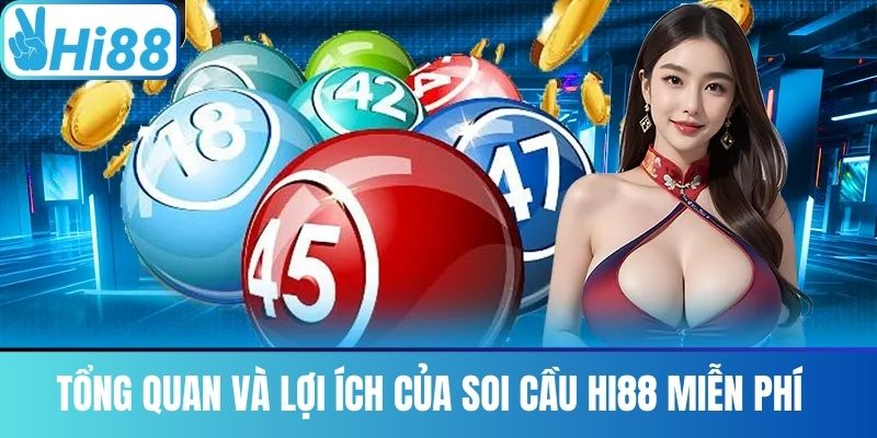 Tổng quan và lợi ích của Soi cầu Hi88 miễn phí