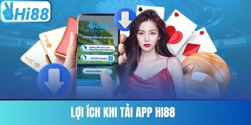 Lợi Ích Khi Tải App Hi88