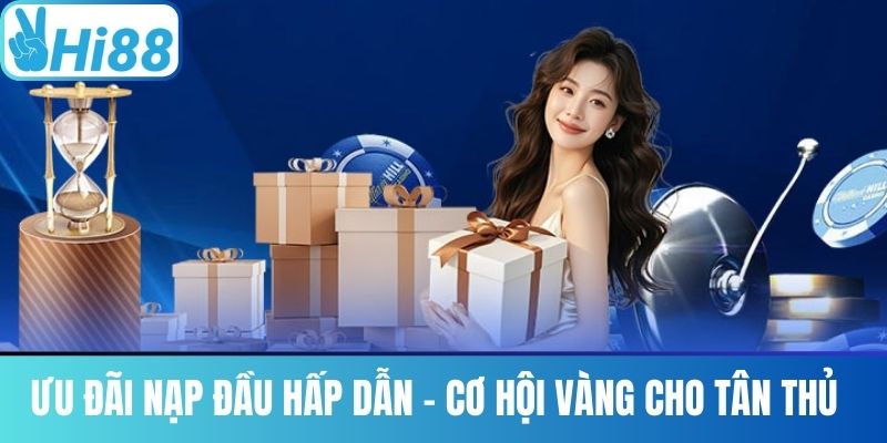 Ưu đãi nạp đầu hấp dẫn - Cơ hội vàng cho tân thủ