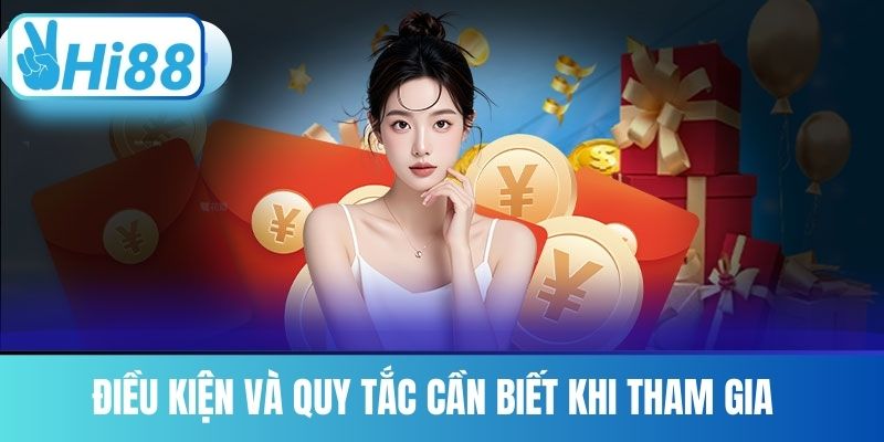 Điều kiện và quy tắc cần biết khi tham gia