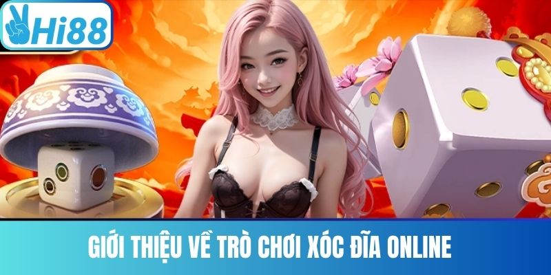 Giới Thiệu Về Trò Chơi Xóc Đĩa Online 