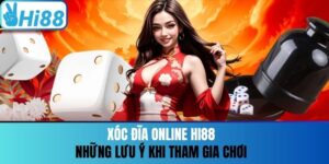 Xóc Đĩa Online Hi88 - Những Lưu Ý Khi Tham Gia Chơi