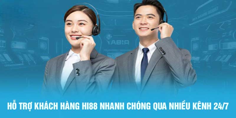 Hỗ trợ khách hàng Hi88 nhanh chóng qua nhiều kênh 24/7